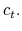  c_{t}.