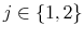  j\in\left\{ 1,2\right\} 