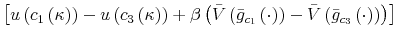 \displaystyle \left[ u\left( c_{1}\left( \kappa\right) \right) -u\left( c_{3}\left( \kappa\right) \right) +\beta\left( \bar{V}\left( \bar {g}_{c_{1}}\left( \cdot\right) \right) -\bar{V}\left( \bar{g}_{c_{3}% }\left( \cdot\right) \right) \right) \right]