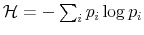  \mathcal{H}=-\sum_{i}p_{i}\log p_{i}