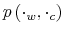  p\left( \cdot_{w},\cdot_{c}\right) 
