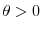  \theta >0