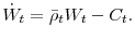  \dot{W}_{t}=\bar{\rho}_{t} W_{t}-C_{t}.