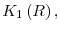  K_{1}\left( R\right) ,