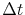  \Delta t