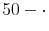  50-\cdot