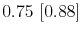  0.75~[0.88]