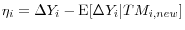 \eta _{i} =\Delta Y_{i} -\mbox{E}\lbrack \Delta Y_{i} \vert TM_{i,new} ]