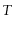  T