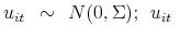 \displaystyle u_{it}{\Large\ }\sim {\Large\ }% N(0,\Sigma );{\Large\ }u_{it}\ 