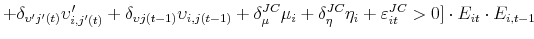 \displaystyle +\delta _{\upsilon ^{\prime }j^{\prime }(t)}\upsilon _{i,j^{\prime }(t)}^{\prime }+\delta _{\upsilon j(t-1)}\upsilon _{i,j(t-1)}+\delta _{\mu }^{JC}\mu _{i}+\delta _{\eta }^{JC}\eta _{i}+\varepsilon _{it}^{JC}>0]\cdot E_{it}\cdot E_{i,t-1}