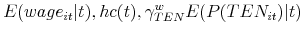 \displaystyle E(wage_{it}\vert t),hc(t),\gamma _{TEN}^{w}E(P(TEN_{it})\vert t)