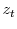  z_{t}