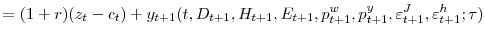 \displaystyle =(1+r)(z_{t}-c_{t})+y_{t+1}(t,D_{t+1},H_{t+1},E_{t+1},p_{t+1}% ^{w},p_{t+1}^{y},\varepsilon_{t+1}^{J},\varepsilon_{t+1}^{h};\tau )
