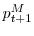  p_{t+1}^{M}