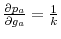  \frac{\partial p_{a}}{\partial g_{a}% }=\frac{1}{k}