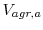 \displaystyle V_{agr,a}