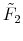  \tilde F_{2}