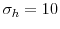  \sigma_{h}=10