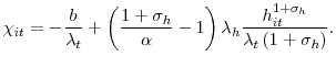 \displaystyle \chi_{it}=-\frac{b}{\lambda_{t}}+\left( \frac{1+\sigma_{h}}{\alpha}-1\right) \lambda_{h}\frac{h_{it}^{1+\sigma_{h}}}{\lambda_{t}\left( 1+\sigma _{h}\right) }.