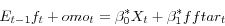 \begin{displaymath} E_{t-1} f_t +omo_t =\beta ^\ast _0 X_t +\beta ^\ast _1 fftar_t \end{displaymath}
