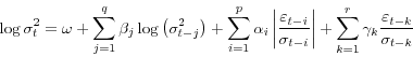 \begin{displaymath} \log \sigma ^2_t =\omega +\sum\limits_{j=1}^q {\beta _j \log \left( {\sigma ^2_{t-j} } \right)+\sum\limits_{i=1}^p {\alpha _i \left\vert {\frac{\varepsilon _{t-i} }{\sigma _{t-i} }} \right\vert+\sum\limits_{k=1}^r {\gamma _k \frac{\varepsilon _{t-k} }{\sigma _{t-k} }} } } \end{displaymath}