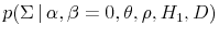  p(\Sigma \vert \alpha, \beta = 0, \theta, \rho, H_1, D)