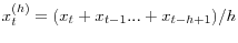 x_t^{(h)} =(x_t +x_{t-1} ...+x_{t-h+1} )/h