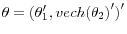 \theta =({\theta }'_{ & 1} ,vech(\theta _2 {)}'{)}'