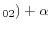 _{02})+\alpha 
