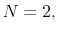  N=2,