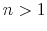  n>1
