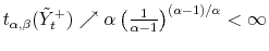  t_{\alpha,\beta}(\tilde{Y}% _{t}^{+})\nearrow\alpha\left( \frac{1}{\alpha-1}\right) ^{(\alpha-1)/\alpha }<\infty