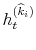  h_{t}% ^{(\widehat{k}_{i})}