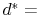  d^{\ast}=
