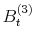  B_{t}^{(3)}