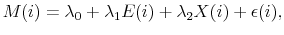 \displaystyle M(i) = \lambda_0 + \lambda_1 E(i) + \lambda_2 X(i) + \epsilon(i),