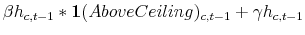 \displaystyle \beta h_{c,t-1} \ast \mathbf{1}(Above Ceiling)_{c,t-1} + \gamma h_{c,t-1}