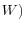 W)
