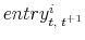  entry^{i}_{t, \; t^{+1}}
