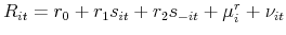 \displaystyle R_{it}=r_{0}+r_{1}s_{it}+r_{2}s_{-it}+\mu ^{r}_{i}+\nu _{it}