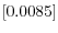 \left[0.0085\right] 