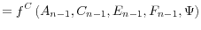 \displaystyle =f^{C}\left( A_{n-1},C_{n-1},E_{n-1},F_{n-1},\Psi\right)