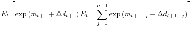 \displaystyle E_{t}\left[ \exp\left( m_{t+1}+\Delta d_{t+1}\right) E_{t+1}\sum_{j=1}^{n-1}\exp\left( m_{t+1+j}+\Delta d_{t+1+j}\right) \right]