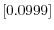  \left[0.0999\right] 