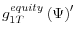 \displaystyle g_{1T}^{equity}\left( \Psi\right) ^{\prime}% 
