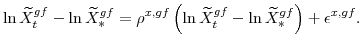\displaystyle \ln \widetilde{X}^{gf}_{t}-\ln \widetilde{X}^{gf}_{\ast} =\rho^{x,gf}\left(\ln \widetilde{X}^{gf}_{t}-\ln \widetilde{X}^{gf}_{\ast} \right) +\epsilon^{x,gf}. 