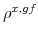  \rho^{x,gf}