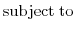 \displaystyle \mathrm{subject\;to}\;