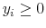  y_i \ge 0